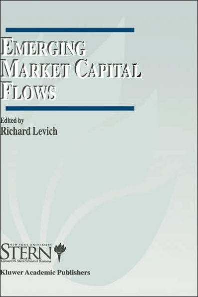 Emerging Market Capital Flows: Proceedings of a Conference held at the Stern School of Business, New York University on May 23-24, 1996 / Edition 1