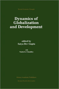 Title: Dynamics of Globalization and Development / Edition 1, Author: Satya Dev Gupta