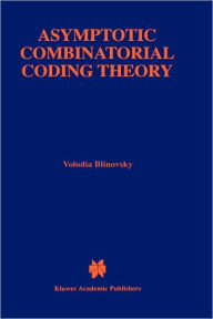 Title: Asymptotic Combinatorial Coding Theory / Edition 1, Author: Volodia Blinovsky