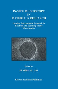 Title: In-Situ Microscopy in Materials Research: Leading International Research in Electron and Scanning Probe Microscopies, Author: Pratibha L. Gai