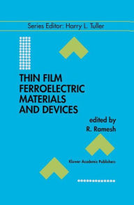 Title: Thin Film Ferroelectric Materials and Devices / Edition 1, Author: R. Ramesh