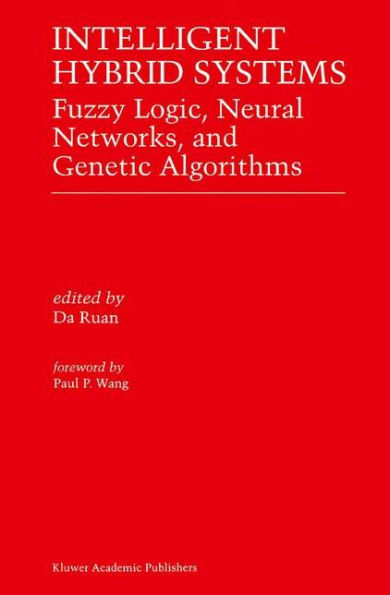 Intelligent Hybrid Systems: Fuzzy Logic, Neural Networks, and Genetic Algorithms / Edition 1