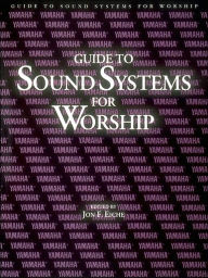 Title: Guide to Sound Systems for Worship, Author: Jon F. Eiche