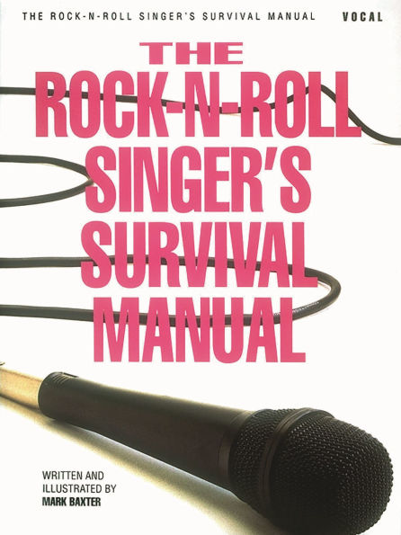 The Rock-N-Roll Singer's Survival Manual