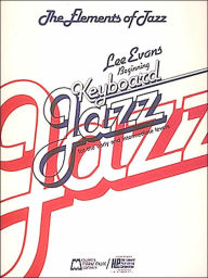 Title: Elements of Jazz: Beginning Keyboard Jazz for the Early and Intermediate Levels, Author: Lee Evans