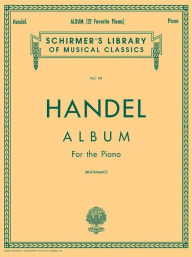Title: Album (22 Favorite Pieces): Schirmer Library of Classics Volume 43 Piano Solo, Author: George Friederic Handel