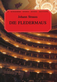 Title: Die Fledermaus: Vocal Score, Author: Johann Strauss