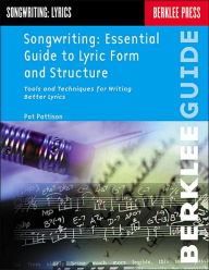 Title: Songwriting: Essential Guide to Lyric Form and Structure from a Songwriting Veteran / Edition 1, Author: Pat Pattison