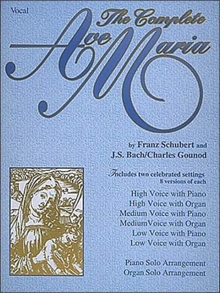 The Complete Ave Maria: Voice, Piano and Organ