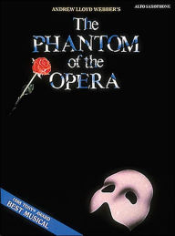 Title: The Phantom of the Opera: for Alto Saxophone, Author: Andrew Lloyd Webber
