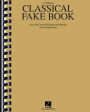 Classical Fake Book - Over 850 Classical Themes and Melodies in the Original Keys