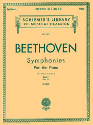 Title: Symphonies - Book 1: Schirmer Library of Classics Volume 1562 Piano Solo, Author: Ludwig van Beethoven