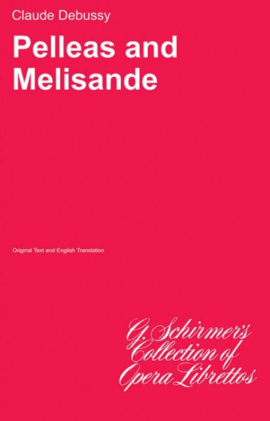 Pelleas and Melisande: Libretto