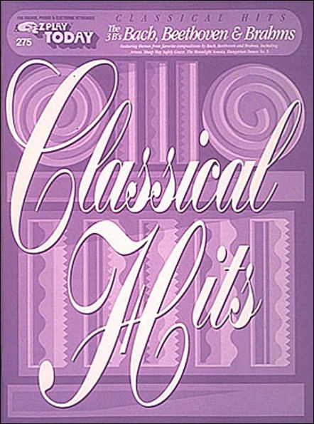 Classical Hits - Bach, Beethoven & Brahms: E-Z Play Today Volume 275