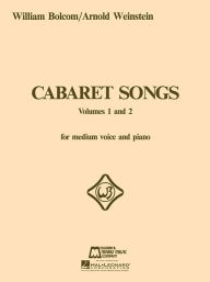 Title: Cabaret Songs - Volumes 1 and 2: Voice and Piano, Author: William Bolcom