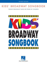 Title: Kids' Broadway Songbook Edition: Songs Originally Sung on Stage by Children Book Only, Author: Hal Leonard Corp.