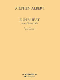 Title: Sun's Heat: Tenor and Orchestra (Piano Reduction), Author: Stephen Albert