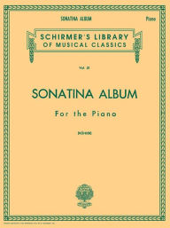 Title: Sonatina Album: Schirmer Library of Classics Volume 51 Piano Solo, Author: Hal Leonard Corp.