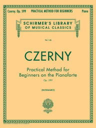 Title: Practical Method for Beginners, Op. 599: Piano Technique, Author: Carl Czerny