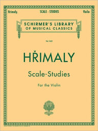 Title: Hrimaly - Scale Studies for Violin: Schirmer Library of Classics Volume 842, Author: Johann (Jan) Hrimaly