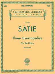 Title: 3 Gymnopedies: Schirmer Library of Classics Volume 1869 Piano Solo, Author: Erik Satie