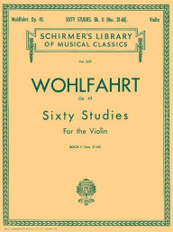 Title: Wohlfahrt - 60 Studies, Op. 45 - Book 2: Violin Method, Author: Franz Wohlfahrt