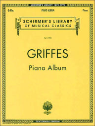 Title: Piano Album (Centennial Edition): Schirmer Library of Classics Volume 1990 Piano Solo, Author: Charles Griffes