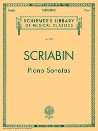 Title: Piano Sonatas - Centennial Edition: Schirmer Library of Classics Volume 1992 Piano Solo, Author: Alexander Scriabin