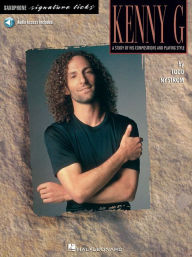 Title: Kenny G - Signature Licks: A Study of His Compositions & Playing Style: for Soprano and Tenor Saxophone in B flat, Author: Todd Nystrom