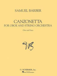 Title: Canzonetta for Oboe and String Orchestra: Piano Reduction: (Sheet Music), Author: Samuel Barber