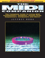 Title: The MIDI Companion: Complete Guide to Using Midi Synthesizers, Samplers, Sound Cards, Sequencers, Computers and More / Edition 1, Author: Jeff Rona composer; author