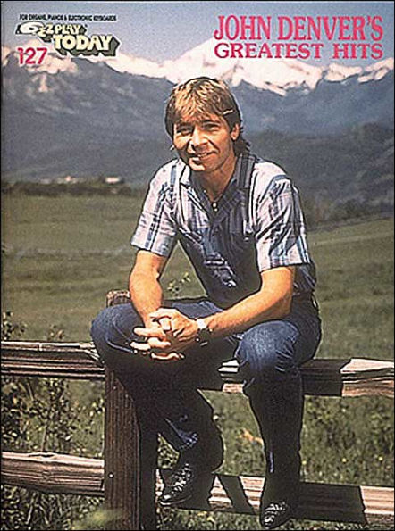 John Denver's Greatest Hits: E-Z Play Today Volume 127