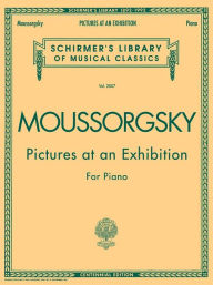 Title: Pictures at an Exhibition (1874) - Centennial Edition: Piano Solo, Author: Modest Mussorgsky