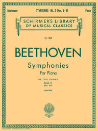 Title: Symphonies - Book 2: Schirmer Library of Classics Volume 1563 Piano Solo, Author: Ludwig van Beethoven