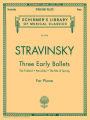 Three Early Ballets (The Firebird, Petrushka, The Rite of Spring): Schirmer Library of Classics Volume 1978 Piano Solo