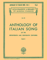 Title: Anthology of Italian Songs of the 17th and 18th Centuries, Book II, Author: Hal Leonard Corp.