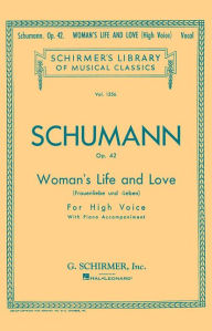 Title: Woman's Life and Love (Frauenliebe und Leben): High Voice, Author: R. Schumann