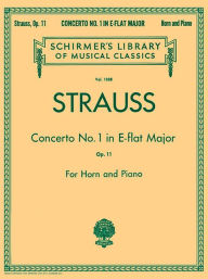 Title: Concerto No. 1 in E Flat Major, Op. 11: Schirmer Library of Classics Volume 1888 French Horn and Piano Re, Author: Richard Strauss