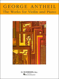 Title: Works for Violin and Piano: Violin and Piano, Author: George Antheil