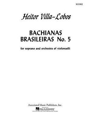 Bachianas Brasileiras No. 5: Score for Soprano & 8 Violoncelli: (Sheet Music)