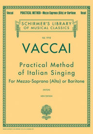 Download books from google books to kindle Vaccai - Practical Method of Italian Singing: For Mezzo-Soprano, Alto or Baritone by  in English