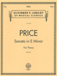 Title: Sonata in E minor: Schirmer Library of Classics Volume 2023 NFMC 2024-2028 Selection Piano Solo, Author: Florence Price