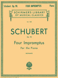 Title: 4 Impromptus, Op. 90: Schirmer Library of Classics Volume 1125 Piano Solo, Author: Franz Schubert