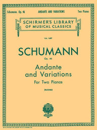 Title: Andante and Variations, Op. 46: Schirmer Library of Classics Volume 1489 Piano Duet, Author: R. Schumann