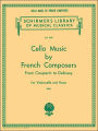 Cello Music by French Composers: Schirmer Library of Classics Volume 1820 Cello and Piano
