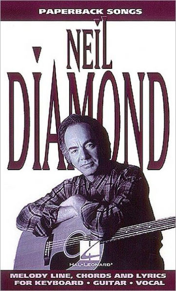 Neil Diamond :Melody Line, Chords And Lyrics For Keyboard , Guitar. Vocal ( Paperback Song Series)