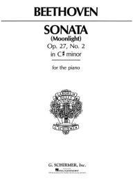 Title: Sonata (Moonlight) Op. 27, No. 2 in C# Minor: For the Piano, Author: Ludwig van Beethoven