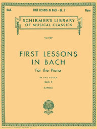 Title: First Lessons in Bach - Book 2: Piano Solo, Author: Johann Sebastian Bach