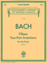 Title: 15 Two-Part Inventions: Schirmer Library of Classics Volume 1512 Piano Solo, arr. Busoni, Author: Johann Sebastian Bach