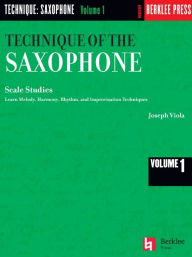 Title: Technique of the Saxophone - Volume 1: Scale Studies, Author: Joseph Viola